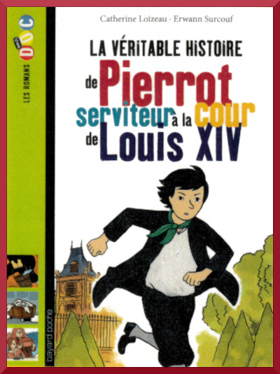 Couverture de La véritable histoire de Pierrot serviteur à la cour de Louis XIV
