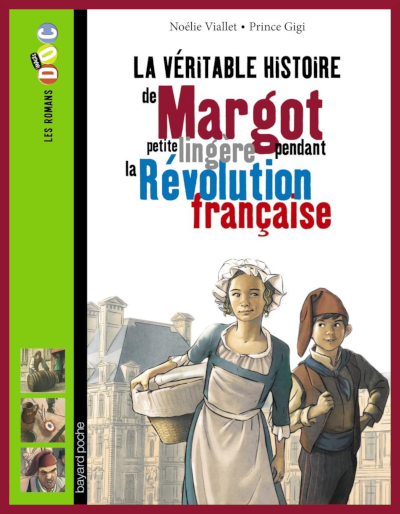 Couverture de La véritable histoire de Margot petite lingère pendant la révolution française