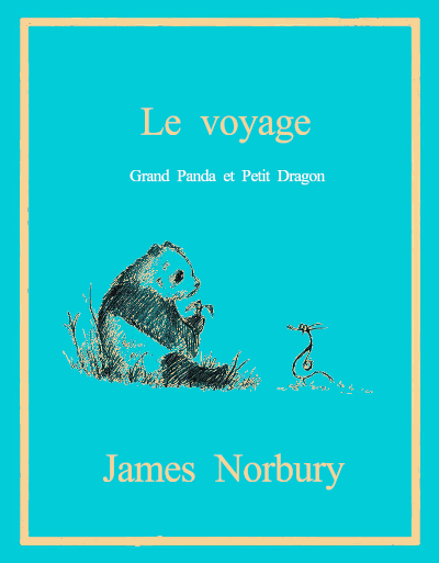 Couverture de "Le voyage - Grand Panda et Petit Dragon" de James Norbury