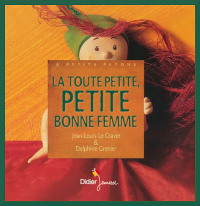 Couverture de "La toute petite, petite bonne femme" de Jean-Louis Le Craver et Delphine Grenier