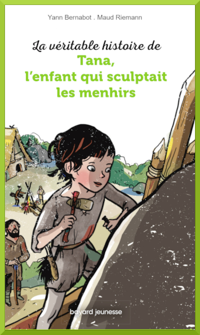 Couverture du roman documentaire "La vritable histoire de Tana, l'enfant qui sculptait des menhirs" de Yann Bernabot