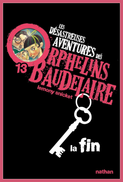 Couverture de Les Dsastreuses aventures des Orphelins Baudelaire de Lemony Snicket tome 13