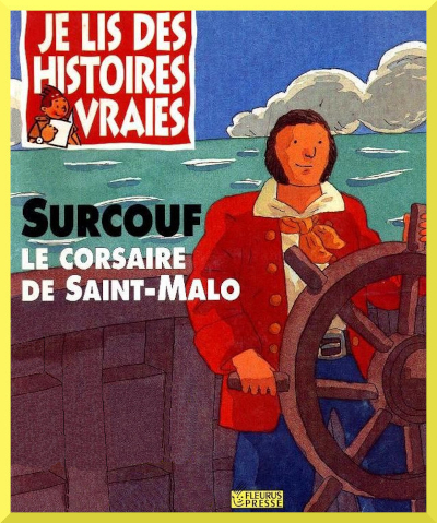Couverture du roman documentaire "Surcouf, le corsaire de Saint-Malo" dans la collection Je lis des histoires vraies