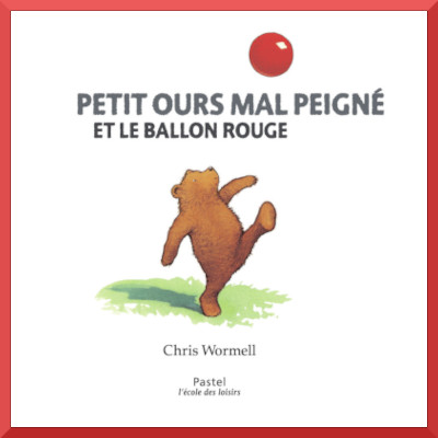 Couverture de "Petit ours mal peign et le ballon rouge" de Chris Wormell