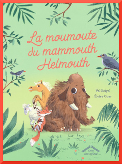 Couverture de "La moumoute du mammouth Helmouth" de Val Reiyel