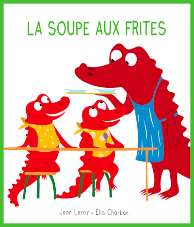 Couverture de "La soupe aux frites" de Jean Leroy