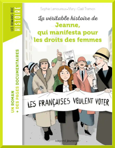 Couverture de "La vritable histoire de Jeanne, qui manifesta pour les droits des femmes" de Sophie Lamoureux