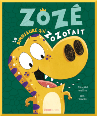 Couverture de "Zoz, le dinosaure qui zozotait" de Thimoth Jeoffroy