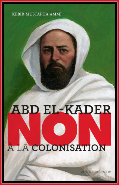 Couverture de Abd El-Kader: Non  la colonisation