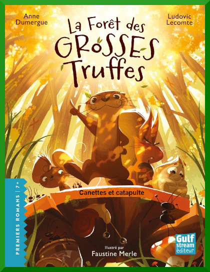 Couverture de : "La fort des grosses truffes : Canettes et catapulte" de Anne Dumergue