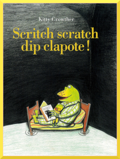 Couverture de "Scritch scratch dip clapote" de Kitty Crowther