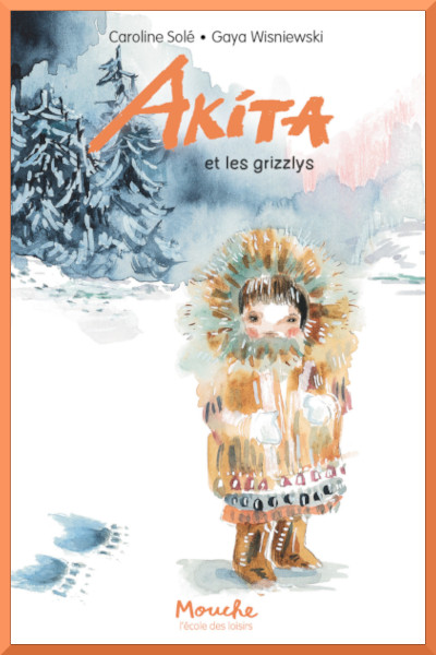Couverture de: "Akita et les grizzlys" de Caroline Sol et Gaya Wisniewski