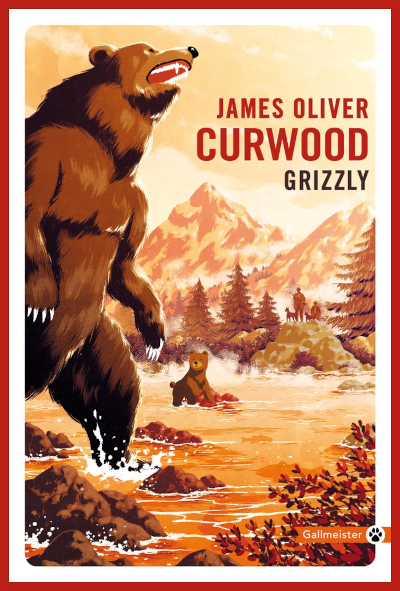Couverture de: "Grizzly" de James Oliver Curwood