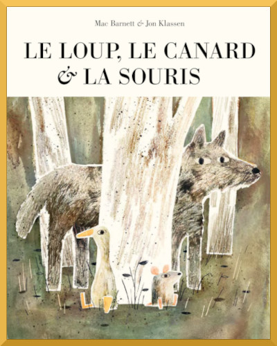 Couverture de "Le loup, le canard et la souris" de Mac Barnett et Jon Klassen