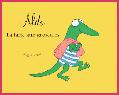 Couverture de "Aldo La tarte aux groseilles" de Magali Bonniol