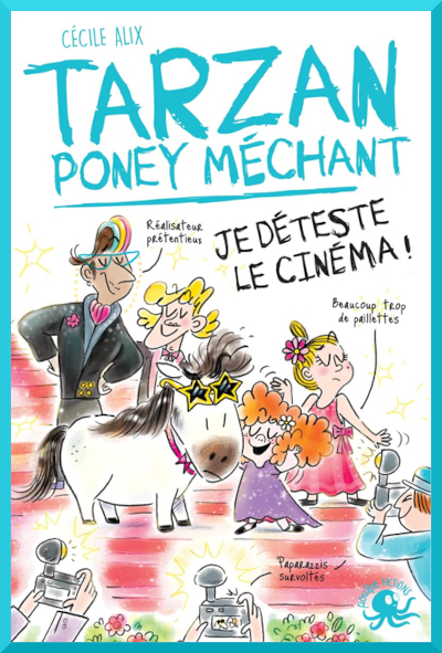 Couverture de "Tarzan poney mchant : Je dteste le cinma" de Ccile Alix