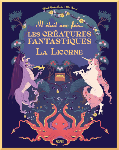 Couverture de " Il tait une fois les cratures fantastiques : La licorne " de Thibault Guichon