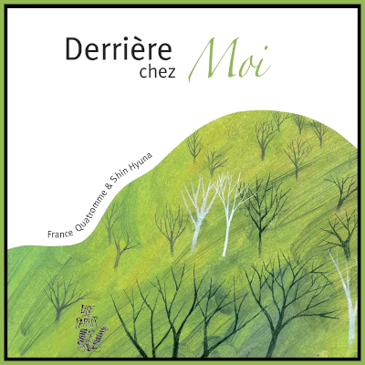 Couverture de Derrire chez moi de France Quatromme