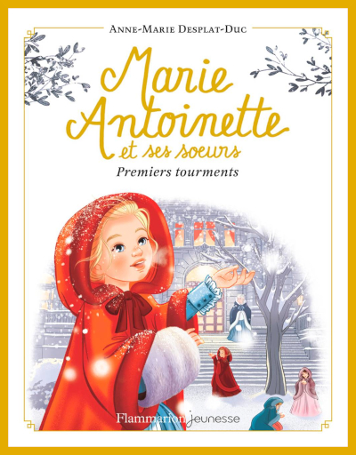 Couverture de " Marie-Antoinette et ses surs 3 : Premiers tourments " d'Anne-Marie Desplat-Duc