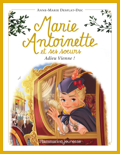 Couverture de " Marie-Antoinette et ses surs 4 : Adieu Vienne " d'Anne-Marie Desplat-Duc