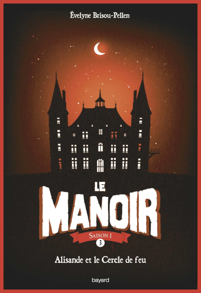 Couverture de Le manoir 3 : Alisandre et le Cercle de feu
