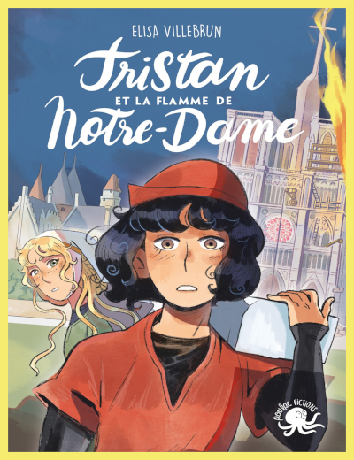 Couverture de " Tristan et la flamme de Notre Dame " d'�lisa Villebrun