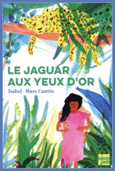 Couverture du roman " Le jaguar aux yeux d'or " d'Isabel et Marc Cantin