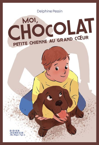 Couverture de " Moi, Chocolat petite chienne au grand c�ur " de Delphine Pessin