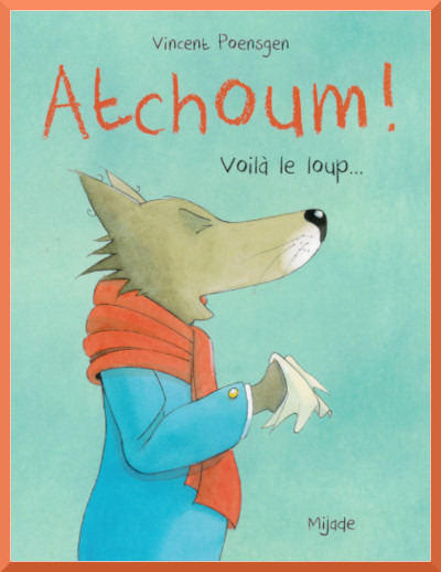Couverture de Atchoum ! Voil� le loup� de Vincent Poensgen