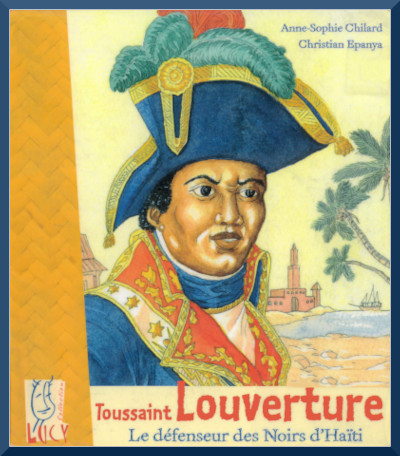 Couverture de " Toussaint Louverture : Le d�fenseur des Noirs d'Ha�ti "