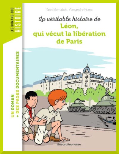 Couverture de " La v�ritable histoire de L�on qui v�cut la lib�ration de Paris "