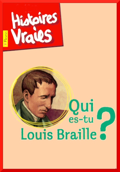 Couverture de " Qui es-tu, Louis Braille ? "
