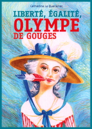 Couverture de  LIBERTE, EGALITE, OLYMPE DE GOUGES