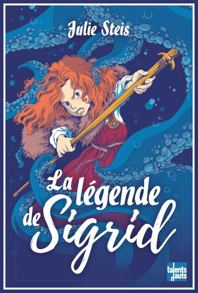 Couverture de " La l�gende de Sigrid " de Julie Steis