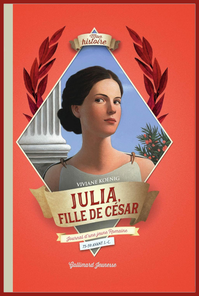 Couverture de " Julia, fille de C�sar " de Viviane Koenig dans la collection " Mon Histoire "