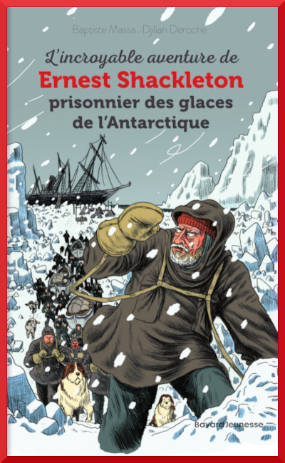 Couverture de " L'incroyable aventure d'Ernest Shackleton, prisonnier des glaces de l'Antarctique " collection Les romans-doc chez Bayard