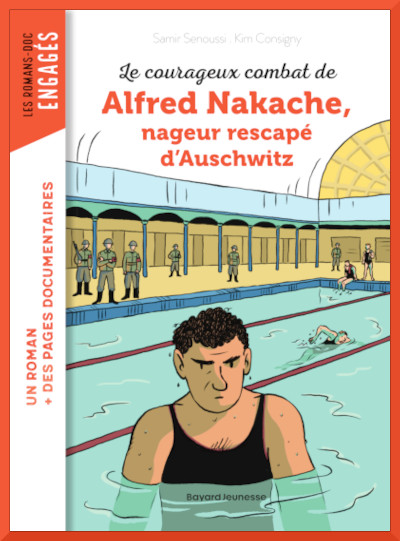 Couverture de " Le courageux combat d'Alfred Nakache, nageur rescap� d'Auschwitz " collection Les romans-doc chez Bayard