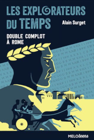 Couverture du livre "Les Explorateurs du Temps 3 : Double Complot à Rome" d'Alain Surget